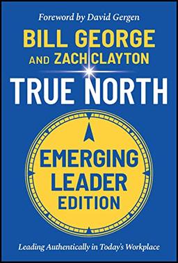 True North: Leading Authentically in Today's Workplace, Emerging Leader Edition (J-b Warren Bennis)