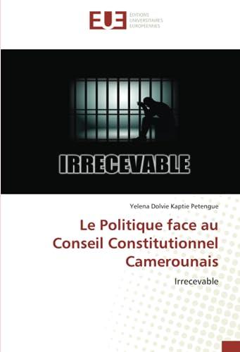 Le Politique face au Conseil Constitutionnel Camerounais: Irrecevable