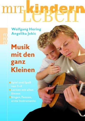 Musik mit den ganz Kleinen: Spiel und Spaß von 1-4. Lernen mit allen Sinnen. Singen, Tanzen, erste Instrumente