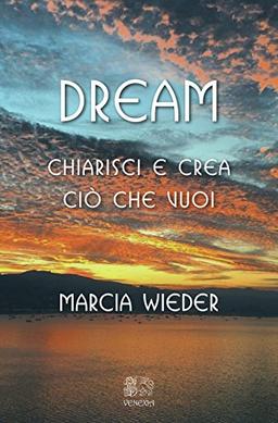 Dream. Chiarisci e crea ciò che vuoi