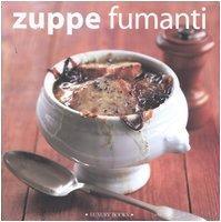 Zuppe fumanti. Ediz. illustrata (Luxury food)