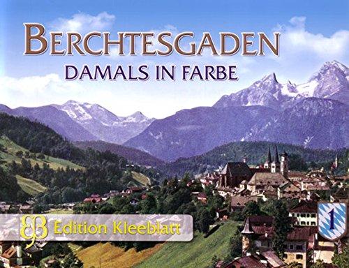 Berchtesgaden: Damals in Farbe