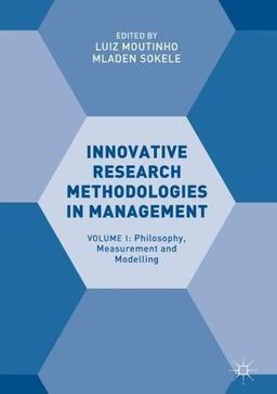 1: Innovative Research Methodologies in Management: Volume I: Philosophy, Measurement and Modelling