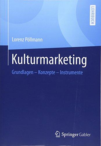 Kulturmarketing: Grundlagen - Konzepte - Instrumente