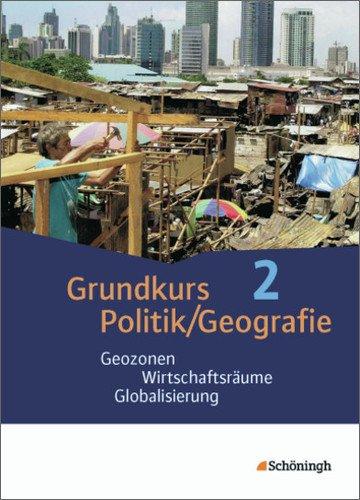 Grundkurs Politik/Geografie - Arbeitsbücher für die gymnasiale Oberstufe in Rheinland-Pfalz: Band 2 (Jahrgänge 12/13): Geozonen - Wirtschaftsräume - Globalisierung