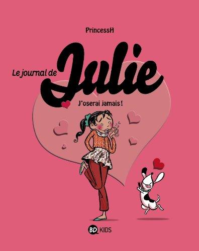 Le journal de Julie. Vol. 3. J'oserai jamais !