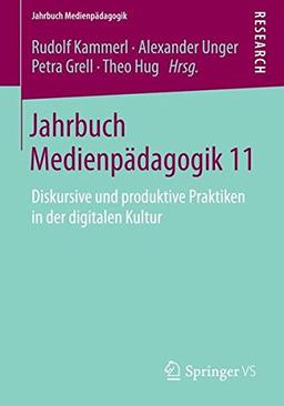 Jahrbuch Medienpädagogik 11: Diskursive und produktive Praktiken in der digitalen Kultur