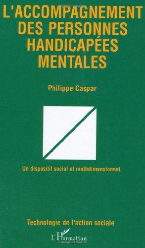 L'Accompagnement des personnes handicapées mentales : un dispositif social multidimensionnel