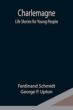 Charlemagne; Life Stories for Young People