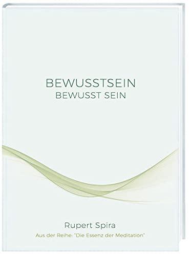 BEWUSSTSEIN: BEWUSST SEIN: Die Essenz der Meditation 2. Auflage