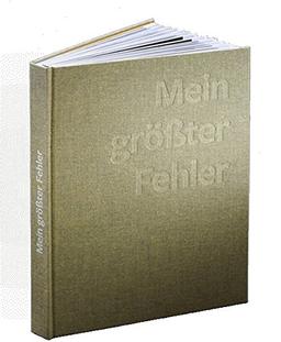 Mein größter Fehler: Bekenntnisse erfolgreicher Unternehmer