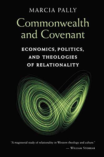 Commonwealth and Covenant: Economics, Politics, and Theologies of Relationality