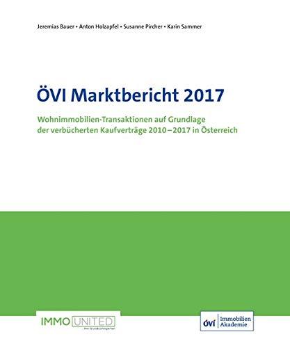 ÖVI Marktbericht 2017: Wohnimmobilien-Transaktionen auf Grundlage der verbücherten Kaufverträge 2010 – 2017 in Österreich