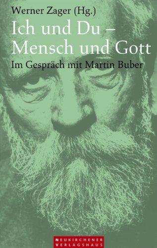 Ich und Du - Mensch und Gott: Im Gespräch mit Martin Buber