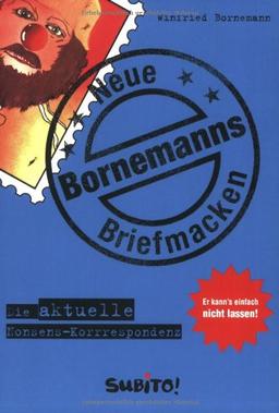 Bornemanns Neue Briefmacken. Die aktuelle Nonsens-Korrespondenz