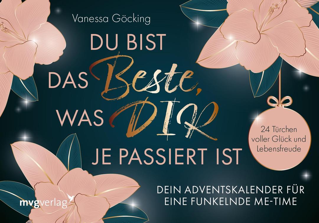 Du bist das Beste, was dir je passiert ist – Dein Adventskalender für eine funkelnde Me-Time: 24 Türchen voller Glück und Lebensfreude. Inspirierende Türchen zum Aufschneiden