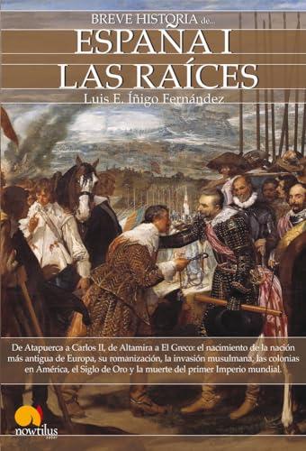 Breve historia de España I : las raíces: Las Raices