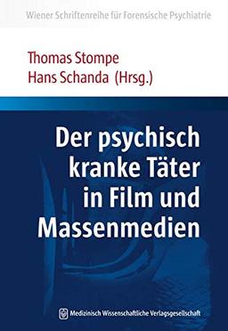 Der psychisch kranke Täter in Film und Massenmedien (Wiener Schriftenreihe für Forensische Psychiatrie)