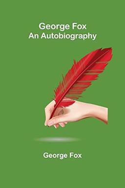 George Fox: An Autobiography