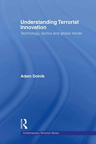 Understanding Terrorist Innovation: Technology, Tactics and Global Trends (Contemporary Terrorism Studies)