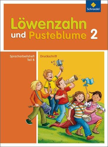 Löwenzahn und Pusteblume - Ausgabe 2009: Spracharbeitsheft B 2 DS