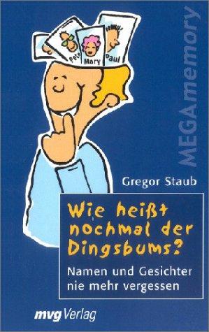 Wie heißt nochmal der Dingsbums?.Namen und Gesichter nie mehr vergessen