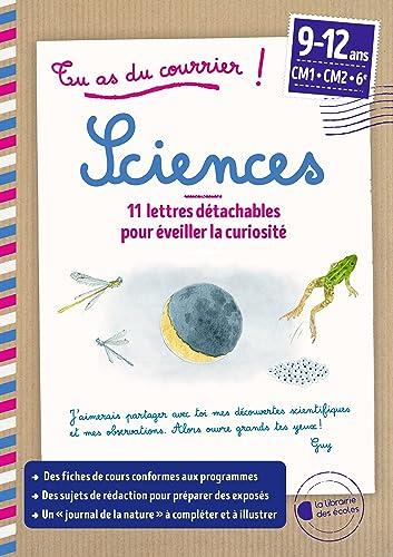 Tu as du courrier ! : sciences CM1, CM2, 6e, 9-12 ans : 12 lettres détachables pour éveiller la curiosité