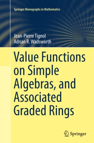 Value Functions on Simple Algebras, and Associated Graded Rings (Springer Monographs in Mathematics)