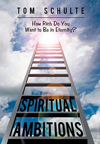 Spiritual Ambitions: How Rich Do You Want to Be in Eternity?