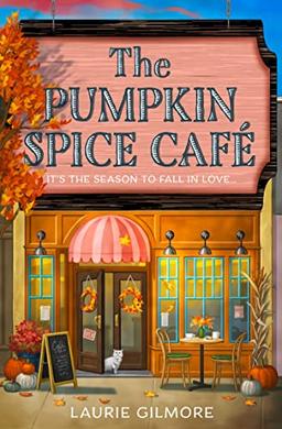 The Pumpkin Spice Café: A brand new grumpy x sunshine cozy romantic mystery to curl up with this Fall (Dream Harbor)