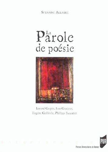 La parole de poésie : Lorand Gaspar, Jean Grosjean, Eugène Guillevic, Philippe Jaccottet