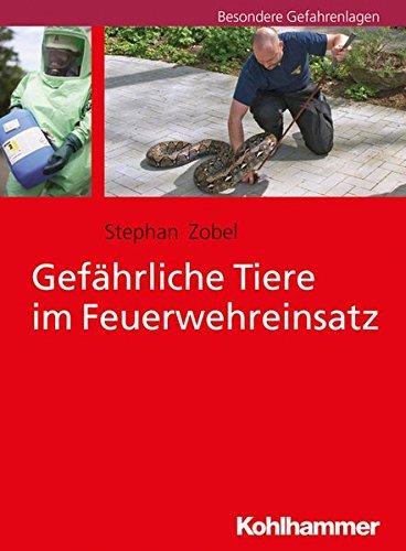 Gefährliche Tiere im Feuerwehreinsatz (Besondere Gefahrenlagen)