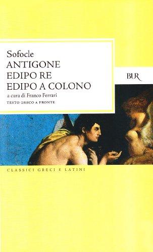 Antigone-Edipo re-Edipo a Colono. Testo greco a fronte