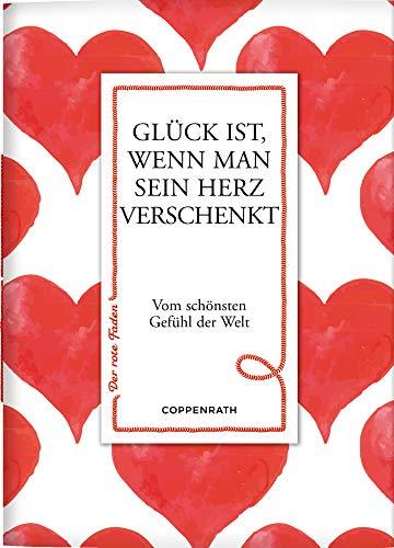 Glück ist, wenn man sein Herz verschenkt: Vom schönsten Gefühl der Welt (Der rote Faden)