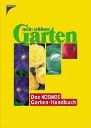 Mein schöner Garten. Das KOSMOS Garten-Handbuch