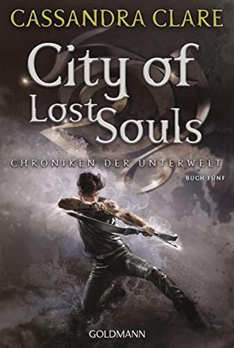 City of Lost Souls: Chroniken der Unterwelt 5 (Die Chroniken der Unterwelt, Band 5)