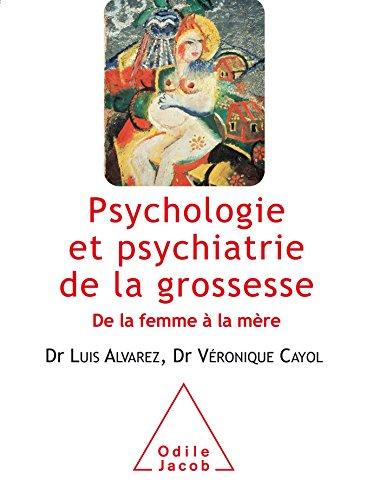 Psychologie et psychiatrie de la grossesse : de la femme à la mère