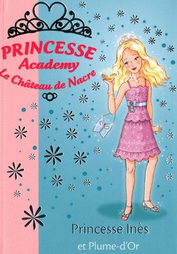 Princesse academy. Vol. 27. Princesse Inès et Plume-d'or