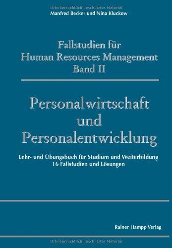 Fallstudien für Human Resources Management: Band II: Personalwirtschaft und Personalentwicklung. Lehr- und Übungsbuch für Studium und Weiterbildung. 16 Fallstudien und Lösungen: 2