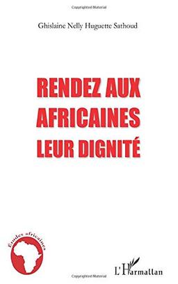 Rendez aux Africaines leur dignité