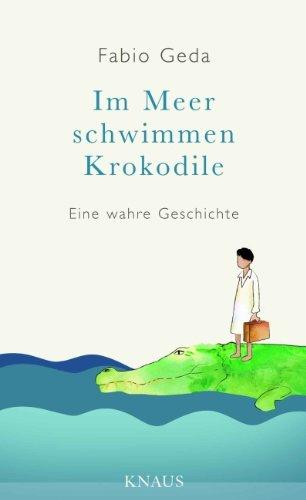 Im Meer schwimmen Krokodile -: Eine wahre Geschichte -