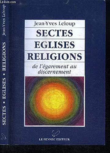 Sectes, églises, religions : De l'égarement au discernement