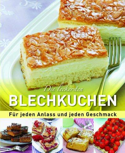 Die leckersten Blechkuchen: Für jeden Anlass und jeden Geschmack