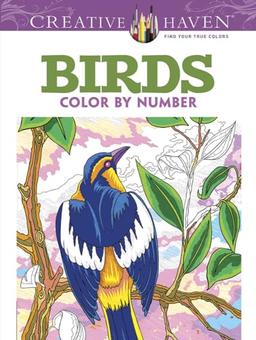 Creative Haven Birds Color by Number Coloring Book (Creative Haven Coloring Books)