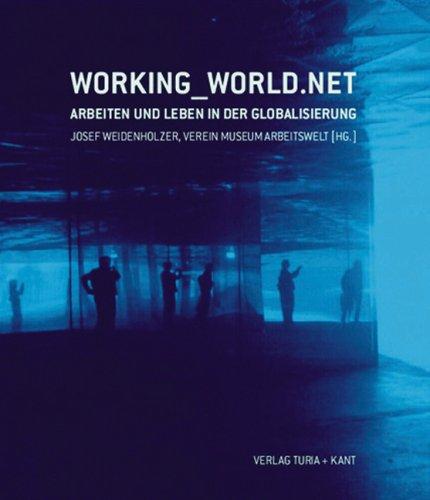 workingworld.net: Leben und Arbeiten in der Zukunft. Ausstellungskatalog