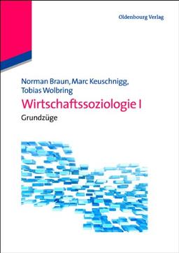 Wirtschaftssoziologie I: Grundzüge