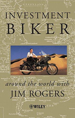 Investment Biker: Around the World with Jim Rogers: On the Road with Jim Rogers