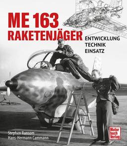 Me 163 - Raketenjäger: Entwicklung - Technik - Einsatz