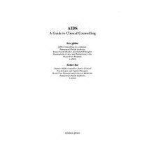 AIDS: A Guide to Clinical Counseling: A Guide to Clinical Counselling