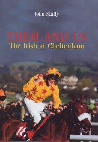 Them and Us: The Irish at Chletenham: The Irish at Cheltenham